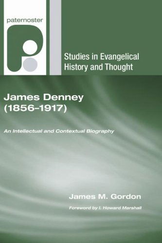 James Denney (18561917): an Intellectual and Contextual Biography (Studies in Evangelical History and Thought) - James M. Gordon - Books - Wipf & Stock Pub - 9781597527835 - June 1, 2006