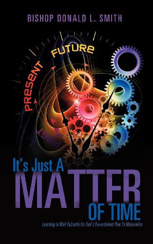 Cover for Bishop Donald L Smith · It's Just A Matter of Time (Hardcover Book) (2011)