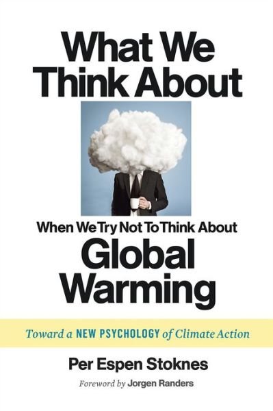 Cover for Per Espen Stoknes · What We Think About When We Try Not To Think About Global Warming: Toward a New Psychology of Climate Action (Pocketbok) (2015)