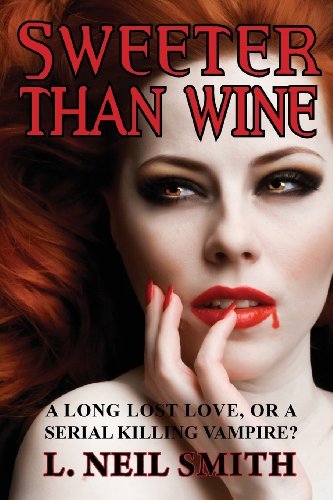 Cover for L. Neil Smith · Sweeter Than Wine: a Story of Love, Sleuthing and Vampires (Pocketbok) [1st edition] (2002)