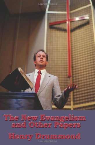 The New Evangelism and Other Papers - Henry Drummond - Kirjat - Wilder Publications - 9781604591835 - torstai 10. tammikuuta 2008