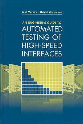 Cover for Jose Moreira · An Engineeris Guide to Automated Testing of High-Speed Interfaces (Hardcover Book) [Unabridged edition] (2010)