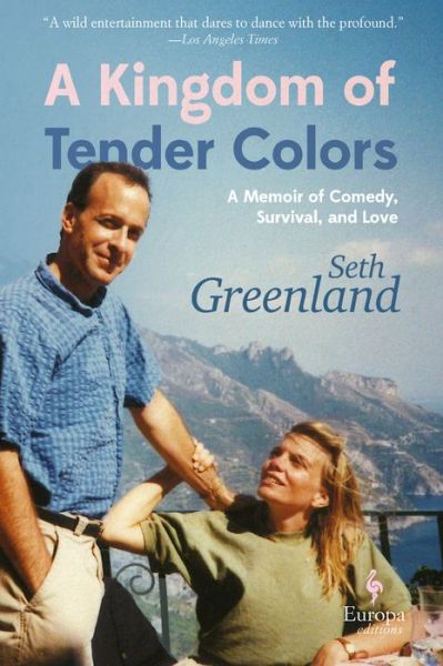 Kingdom of Tender Colors - Seth Greenland - Books - Europa Editions, Incorporated - 9781609455835 - September 15, 2020