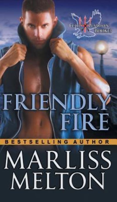 Friendly Fire (The Echo Platoon Series, Book 3) - Marliss Melton - Books - Epublishing Works! - 9781614178835 - May 1, 2016