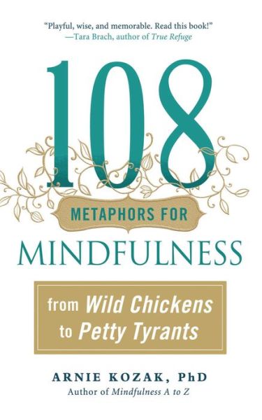 Cover for Arnie Kozak · 108 Metaphors for Mindfulness: From Wild Chickens to Petty Tyrants (Paperback Book) (2016)