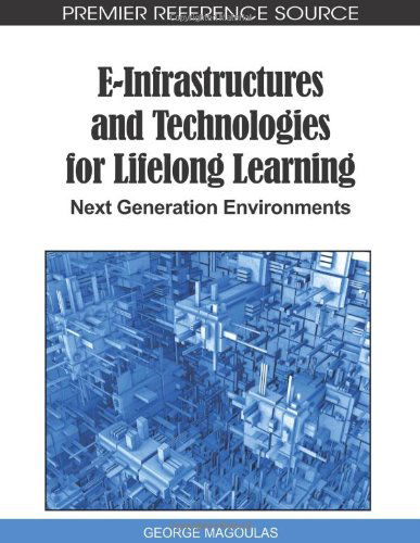 Cover for George D. Magoulas · E-infrastructures and Technologies for Lifelong Learning: Next Generation Environments (Hardcover Book) (2011)