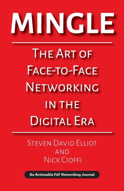 Cover for Steven  David Elliot · Mingle : The Art of Face-to-Face Networking in the Digital Era (Taschenbuch) (2018)