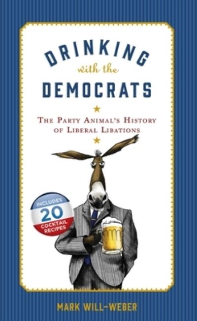 Cover for Mark Will-Weber · Drinking with the Democrats (Hardcover Book) (2016)