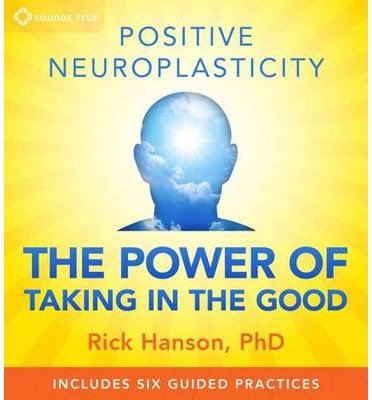 Cover for Rick Hanson · Positive Neuroplasticity: The Power of Taking in the Good (Hörbuch (CD)) (2013)