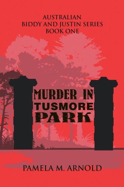 Cover for Pamela M. Arnold · Murder in Tusmore Park: Biddy and Justin Series Book I (Paperback Book) (2013)