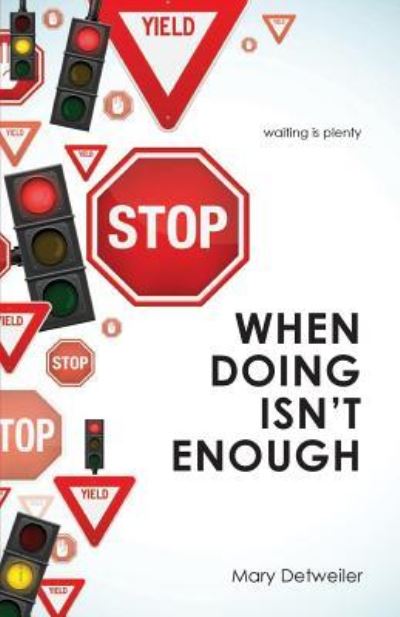 When Doing Isn't Enough . . . Waiting Is Plenty - Mary Detweiler - Livros - Credo House Publishers - 9781625860835 - 3 de março de 2015