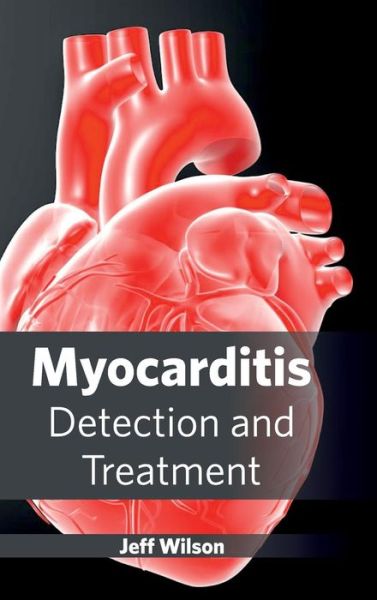 Cover for Jeff Wilson · Myocarditis: Detection and Treatment (Hardcover Book) (2015)