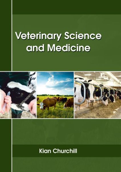 Cover for Kian Churchill · Veterinary Science and Medicine (Gebundenes Buch) (2017)