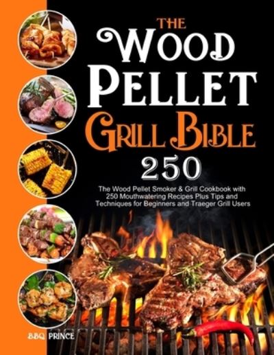 Cover for Bbq Prince · The Wood Pellet Grill Bible (Paperback Book) (2020)