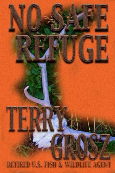 Cover for Terry Grosz · No Safe Refuge Man as Predator in the World of Wildlife (Paperback Book) (2018)