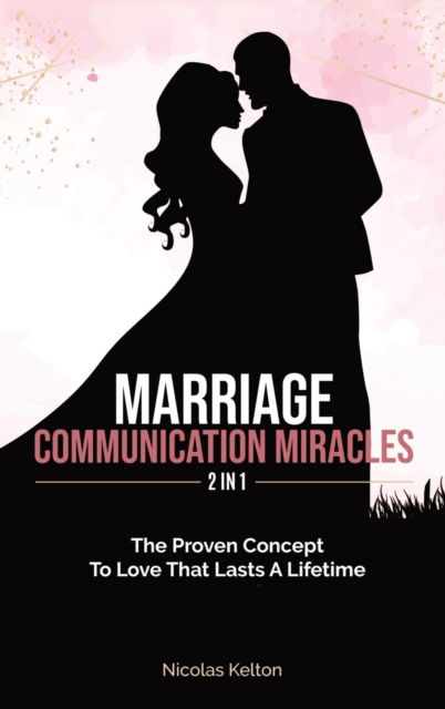 Cover for Nicolas Kelton · Marriage Communication Miracles 2 In 1 (Hardcover Book) (2020)