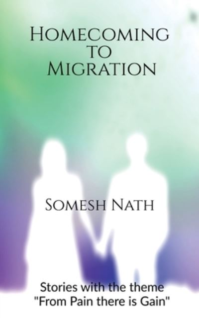 Cover for Subham Bhattacharjee · Homecoming to Migration (Book) (2019)