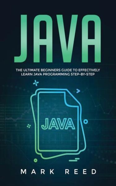 Cover for Mark Reed · Java: The ultimate beginners guide to effectively learn Java programming step-by-step (Paperback Book) (2020)