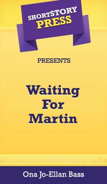 Cover for Ona Jo-Ellan Bass · Short Story Press Presents Waiting For Martin (Hardcover Book) (2020)