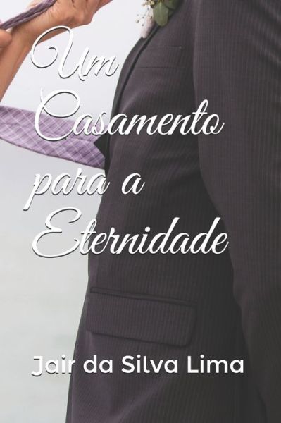 Cover for Jair da Silva Lima · Um Casamento para a Eternidade (Paperback Book) (2019)