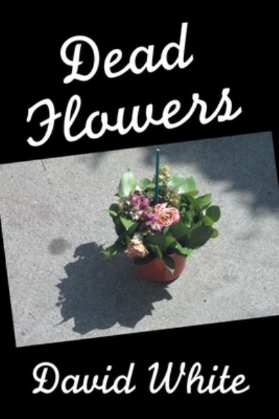 Cover for David White · Dead Flowers (Paperback Book) (2021)