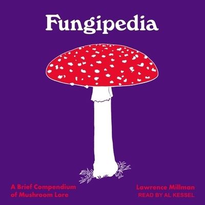 Fungipedia - Lawrence Millman - Música - Tantor Audio - 9781665204835 - 29 de outubro de 2019