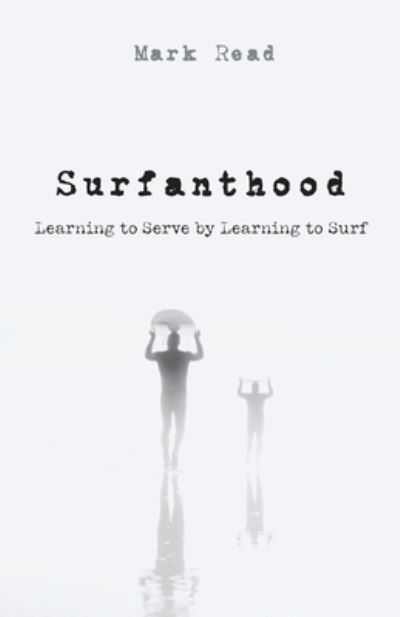 Cover for Mark Read · Surfanthood: Learning to Serve by Learning to Surf (Paperback Book) (2021)
