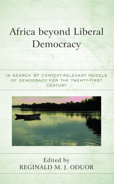 Cover for Africa beyond Liberal Democracy : In Search of Context-Relevant Models of Democracy for the Twenty-First Century (Paperback Book) (2024)