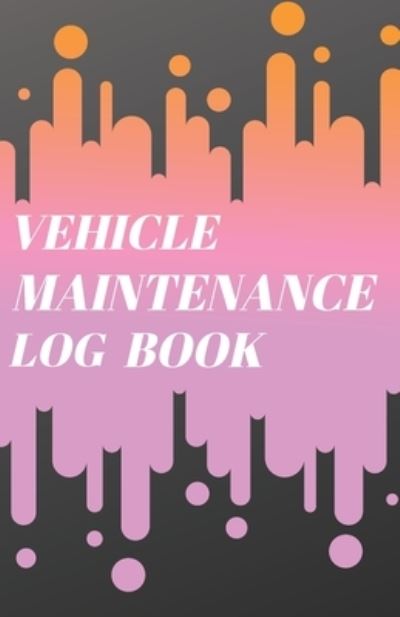 Cover for Note Bean · Vehicle Maintenance Log Book (Paperback Book) (2019)