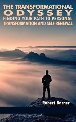 Cover for Robert Barner · The Transformational Odyssey: Finding Your Path to Personal Transformation and Self-Renewal (Hardcover Book) (2017)