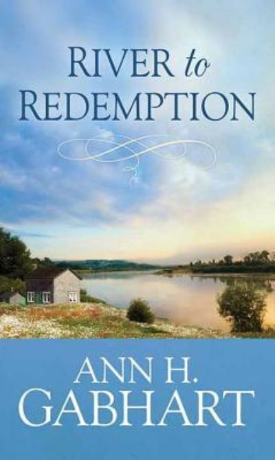 Cover for Ann H. Gabhart · River to Redemption (Hardcover Book) (2018)