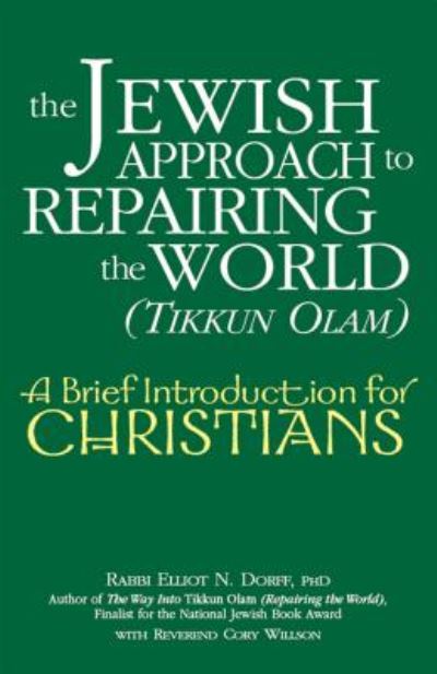 Cover for Rabbi Elliot N. Dorff · The Jewish Approach to Repairing the World (Tikkun Olam): A Brief Introduction for Christians - A Brief Introduction for Christians (Hardcover Book) (2008)