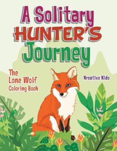 Cover for Kreative Kids · A Solitary Hunter's Journey (Paperback Book) (2016)