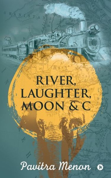 Cover for Pavitra Menon · River, Laughter, Moon &amp; C (Paperback Book) (2020)