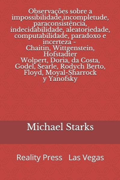 Cover for Michael Starks · Observacoes sobre a impossibilidade, incompletude, paraconsistencia, indecidabilidade, aleatoriedade, computabilidade, paradoxo e incerteza (Pocketbok) (2019)