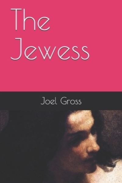 Cover for Joel Gross · The Jewess (Paperback Book) (2019)