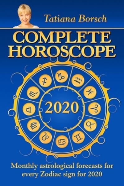 Complete Horoscope 2020 - Tatiana Borsch - Książki - Independently Published - 9781694534835 - 25 września 2019