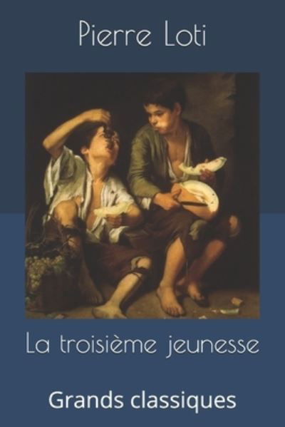 Cover for Pierre Loti · La troisieme jeunesse (Pocketbok) (2019)