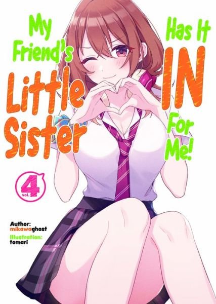 Cover for Mikawaghost · My Friend's Little Sister Has It In For Me! Volume 4 - My Friend's Little Sister Has It In For Me! (Light Novel) (Paperback Book) (2022)