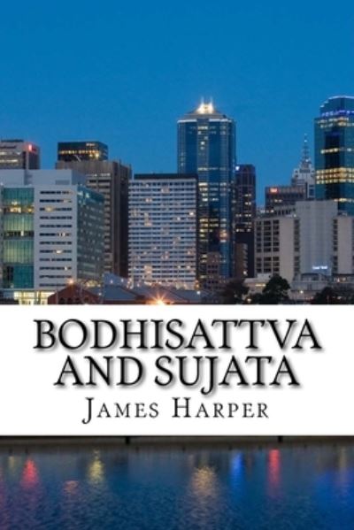 Cover for James Harper · Bodhisattva and Sujata (Paperback Book) (2018)