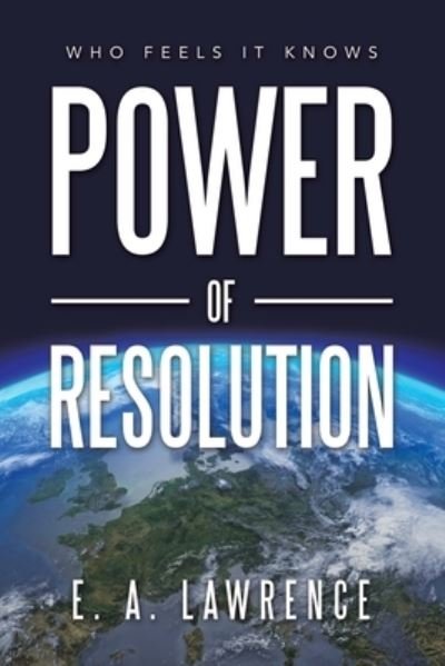 Power of Resolution - E A Lawrence - Livros - AuthorHouse - 9781728367835 - 12 de agosto de 2020