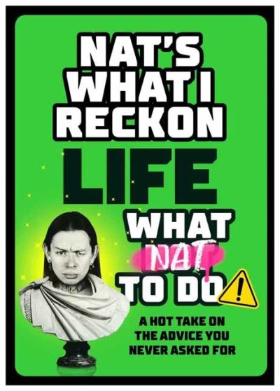 Cover for Nat's What I Reckon · Life: What Nat To Do: A Hot Take On the Advice You Never Asked For (Hardcover Book) (2022)