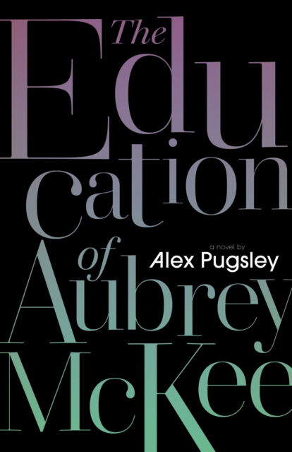 Cover for Alex Pugsley · The Education of Aubrey McKee (Paperback Book) (2024)