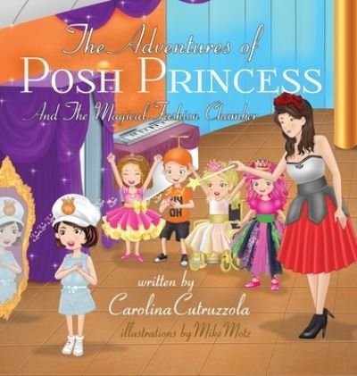 Cover for Carolina Cutruzzola · The Adventures of Posh Princess - And the Magical Fashion Chamber (Gebundenes Buch) (2020)