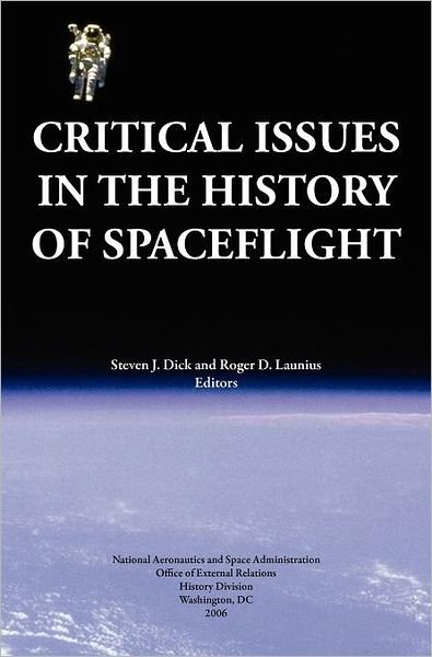 Cover for Nasa History Division · Critical Issues in the History of Spaceflight (Nasa Publication Sp-2006-4702) (Hardcover bog) (2006)