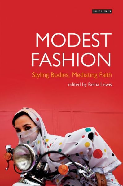 Cover for Reina Lewis · Modest Fashion: Styling Bodies, Mediating Faith - Dress Cultures (Paperback Book) (2013)