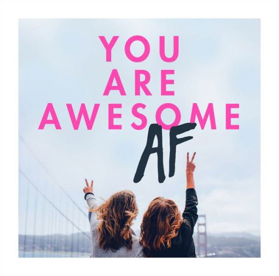 Cover for You Are Awesome AF (Paperback Bog) (2018)