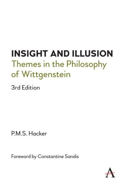 Cover for Peter Hacker · Insight and Illusion: Themes in the Philosophy of Wittgenstein, 3rd Edition - Anthem Studies in Wittgenstein (Innbunden bok) (2021)