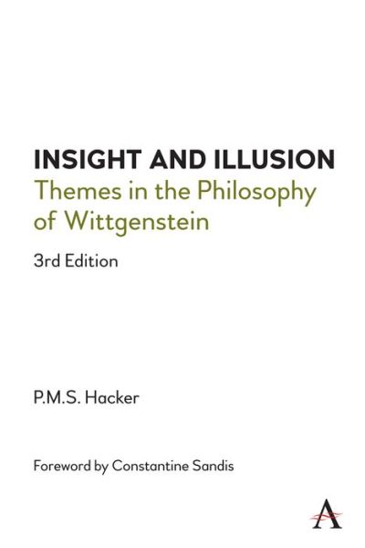 Cover for Peter Hacker · Insight and Illusion: Themes in the Philosophy of Wittgenstein, 3rd Edition - Anthem Studies in Wittgenstein (Hardcover Book) (2021)