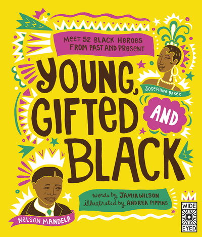 Cover for Jamia Wilson · Young, Gifted and Black: Meet 52 Black Heroes from Past and Present - See Yourself in Their Stories (Taschenbuch) (2019)